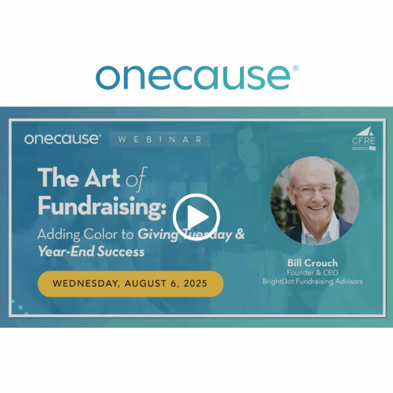 Bill Crouch from BirghtDot hosted a OneCause webinar discussing the Art of Fundraising in regard to Giving Tuesday and year-end giving.
