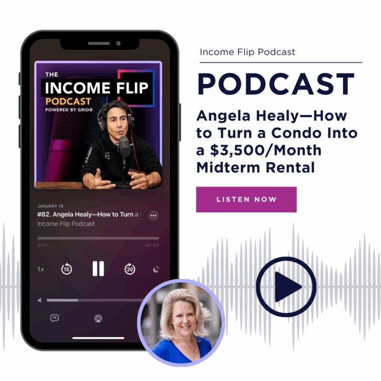 Income Flip Podcast, Podcast Angela Healy—How to Turn a Condo Into a $3,500/Month Midterm Rental. Listen Now