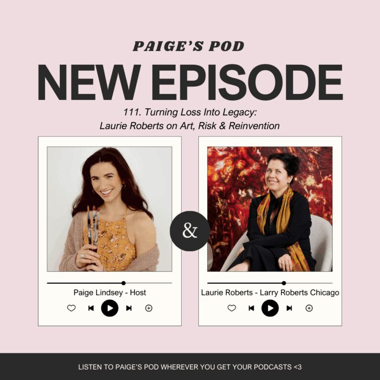 Paige's Pod, New Episode. Episode 111. Turning Loss Into Legacy: Laurie Roberts on Art, Risk, and Reinvention.