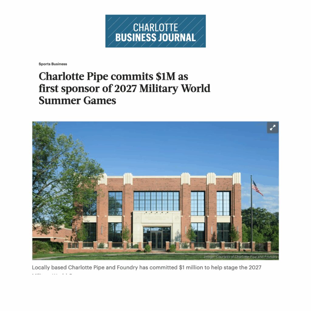 CHARLOTTE BUSINESS JOURNAL, Charlotte Pipe commits $1M as first sponsor of 2027 Military World Summer Games.