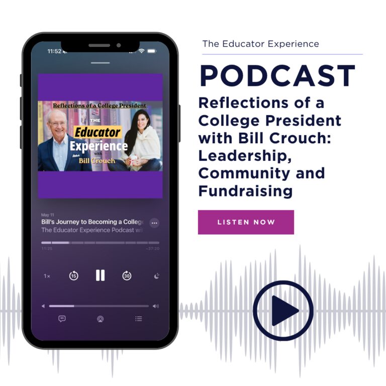 The Educator Experience Podcast Reflections of a College President with Bill Crouch: Leadership, Community and Fundraising
