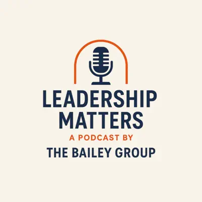 BrightDot Bill Crouch Leadership Matters on the Bailey Group Podcast